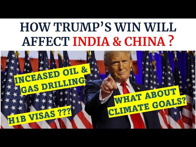 HOW TRUMP’S WIN WILL AFFECT INDIA, CHINA & THE GLOBAL ECONOMY ?