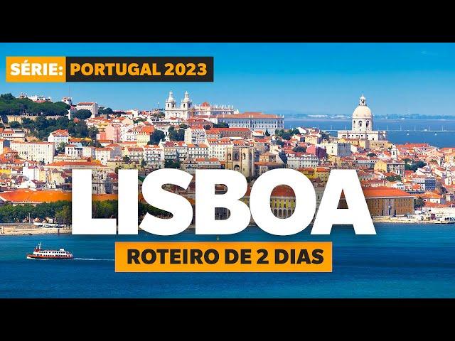 O QUE FAZER EM LISBOA, PORTUGAL (Roteiro de 2 dias)