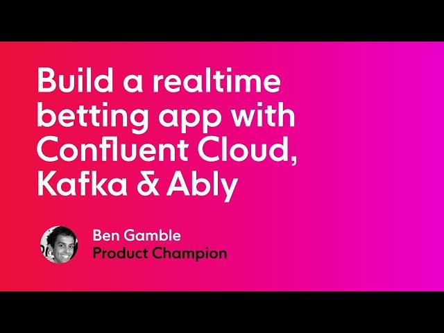 Realtime betting app with Confluent Cloud, Kafka and Ably