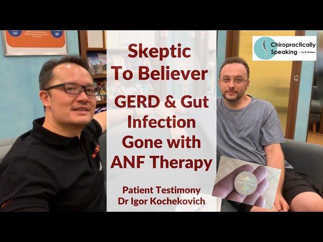 Skeptic to Believer | GERD and Gut Infection Gone with ANF Therapy | by Dr Andrew Ching | Singapore