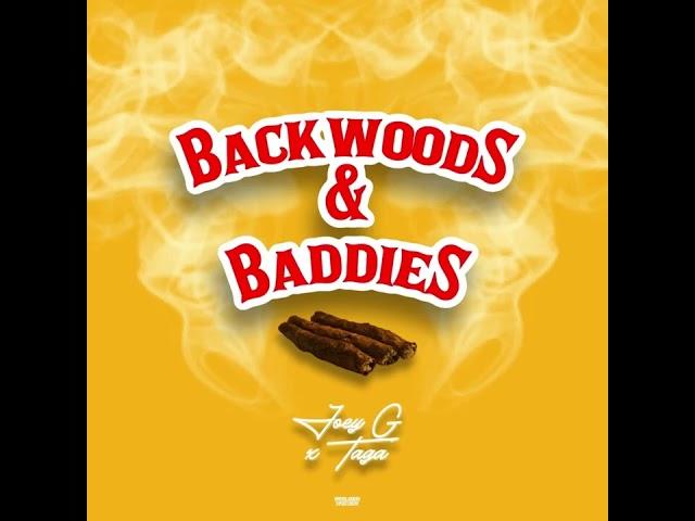 Joey G - Backwoods & Baddies Feat Taga