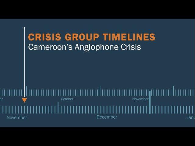 Crisis Group Timelines: Cameroon's Anglophone Crisis