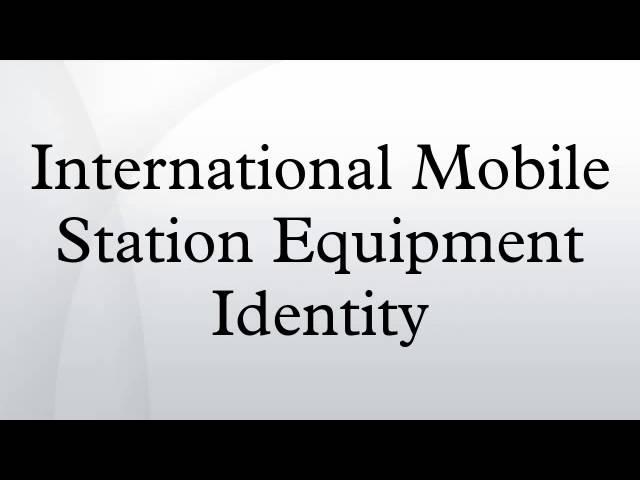 International Mobile Station Equipment Identity