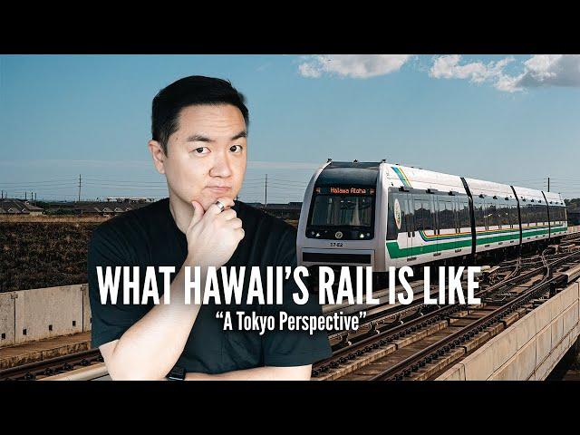 What Hawaii’s Rail Is Like - A Tokyo Commuter’s Perspective