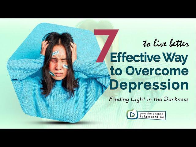 7 Effective Ways to Overcome Depression