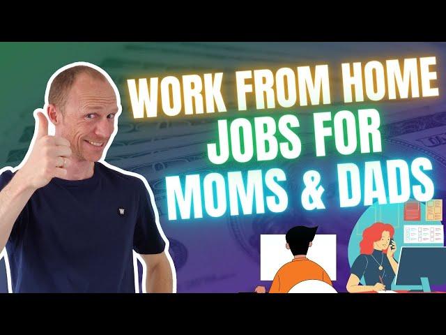 9 Work From Home Jobs for Moms and Dads (Flexible Full-Time Income)