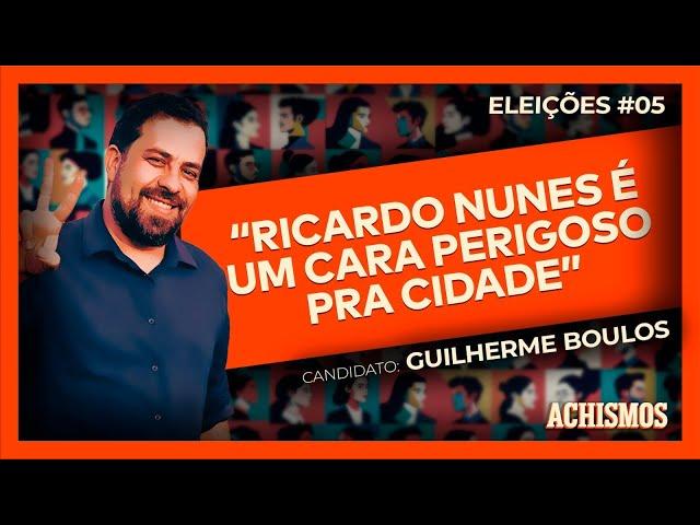 PREFEITURA DE SÃO PAULO: VOCÊ CONTRATARIA GUILHERME BOULOS? | ACHISMOS ELEIÇÕES #5