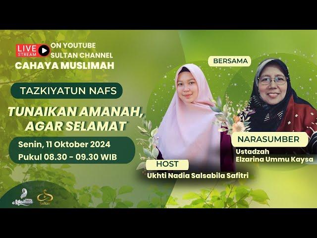 Tunaikan Amanah, Agar Selamat - TAZKIYATUN NAFS | CAHAYA MUSLIMAH