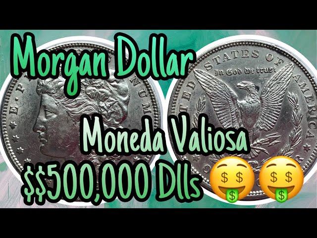 "Morgan Dollar", Moneda que  vale Medio Millón de Dólares