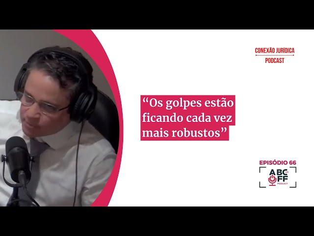 “Os golpes estão ficando cada vez mais robustos”