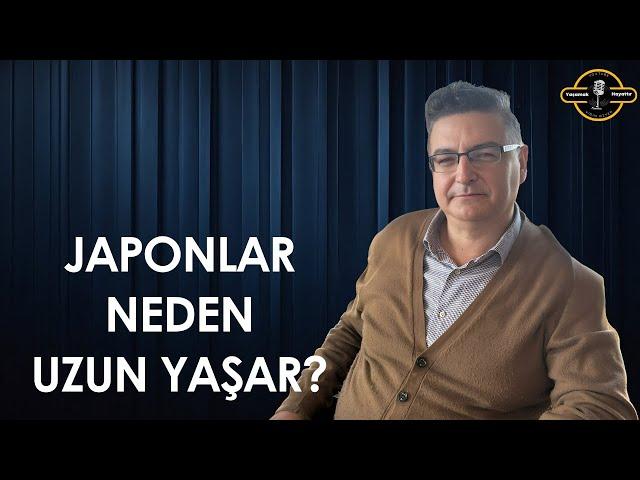 Japonlar Neden Uzun Yaşar? Uzun Yaşamın Sırları: Daha Kaliteli Bir Hayat İçin Öneriler / Canlı Yayın