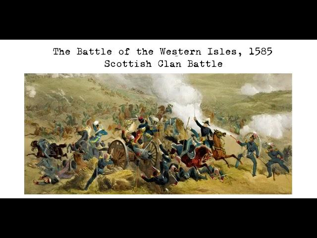 The Battle of the Western Isles, 1585, Scottish Clan Battle