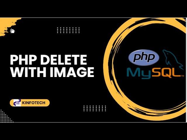 PHP DELETE WITH IMAGE UPLOADING || PHP || KINFOTECH