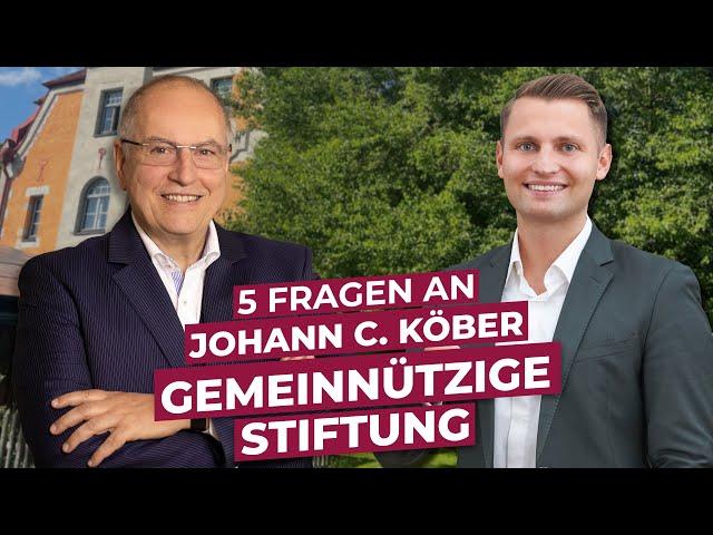 5 Fragen an Johann C. Köber zum Thema gemeinnützige Stiftung