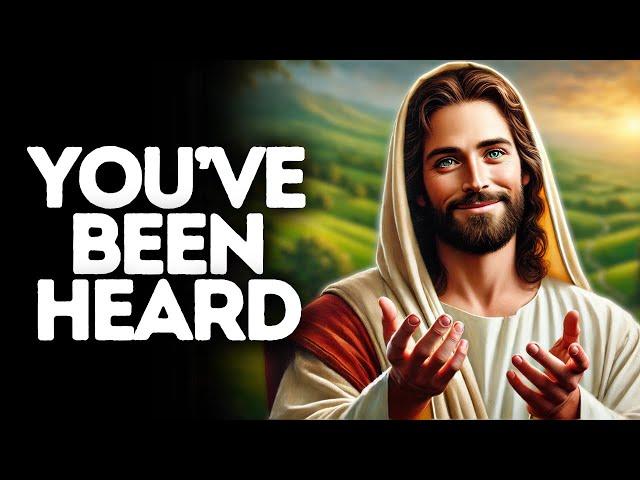 You’ve Been Heard | God Says | God Message Today | Gods Message Now | God Message