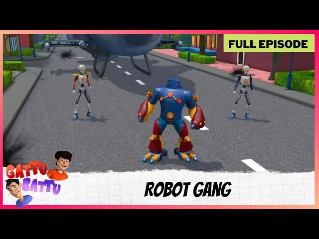 Gattu Battu | Full Episode | Robot Gang