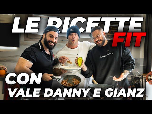 LE RICETTE FIT CON VALE, DANNY E GIANZ