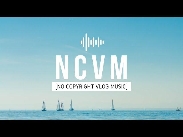 [No Copyright Vlog Music] Best Music - My Favorite Songs Playlist For Relax, Study and Chill, Vol.1