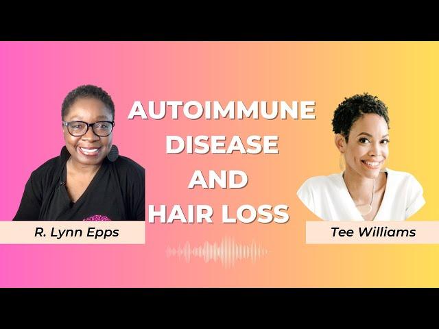 Tee Williams: Autoimmune Disease, Inflammation, and Hair Loss | What You Need to Know