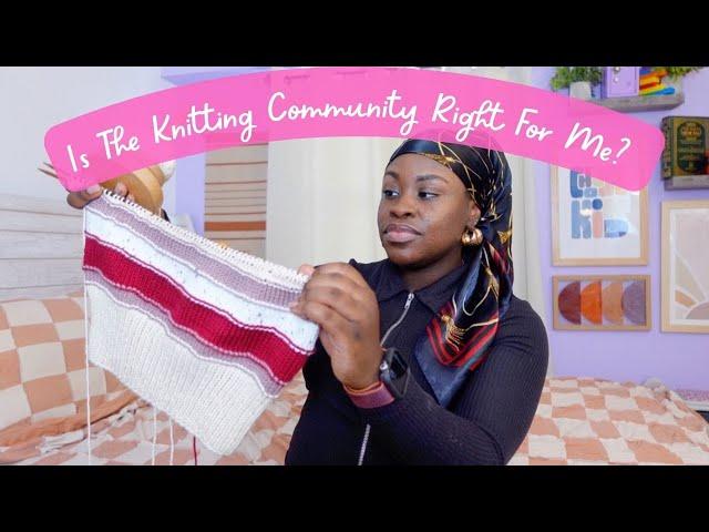 Being A Black Women In The Knitting Community Part 1 #loveyourhobby #knit