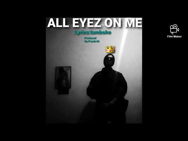 All Eyez On ME Official Audio Iambohe