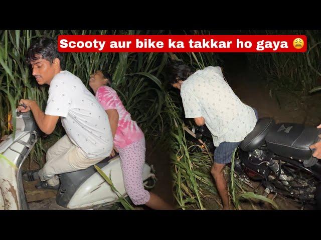 Scooty aur bike ka takkar ho gaya 