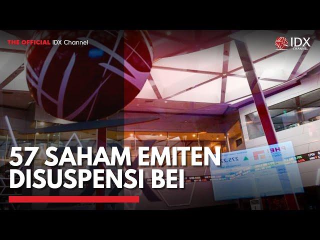 57 Saham Emiten Disuspensi BEI | IDX CHANNEL