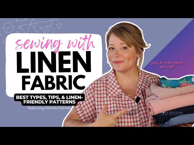 LINEN fabric: pros/cons, decode type, sewing tips & 4 LINEN-FRIENDLY patterns -ft. Melody Dolman 