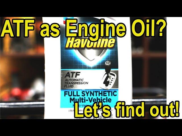 ATF as an Engine Oil substitute?  Let's see what happens!