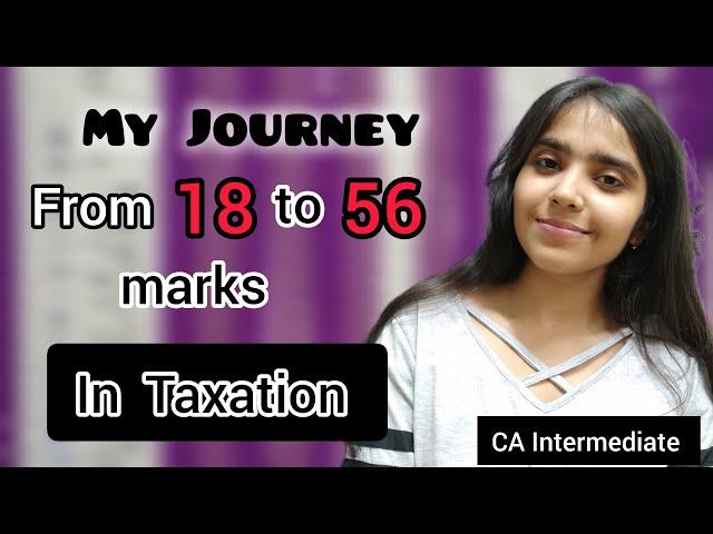 My Taxation Journey from 18 to 56 marks  || CA Intermediate || #strategy