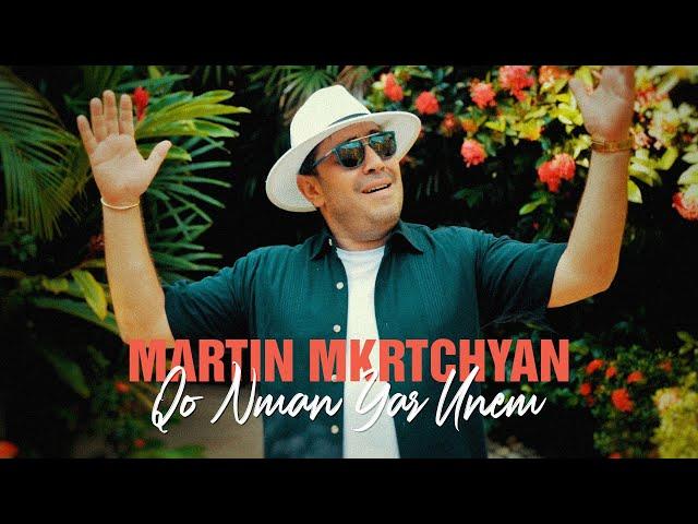 Martin Mkrtchyan - Qo Nman Yar Unem