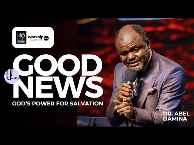 THE GOOD NEWS: GOD'S POWER FOR SALVATION || DR. ABEL DAMINA