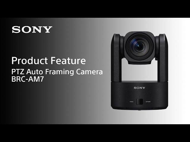 Product Feature | BRC-AM7 | Sony | PTZ camera