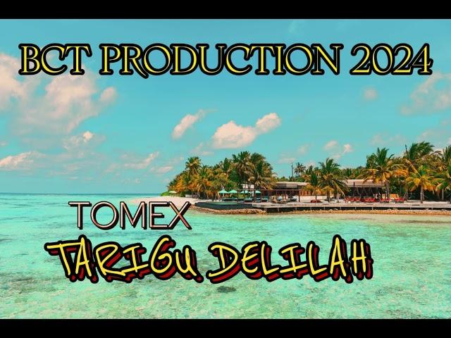 TARIGU DELILAH - BY TOMEX [PROD BY DIBZ] BCT PRODUCTION 2024