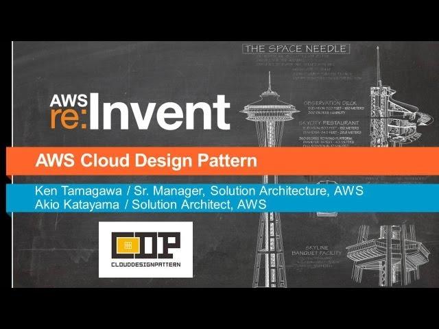 AWS re: Invent ARC 302: AWS Cloud Design Patterns (CDP)