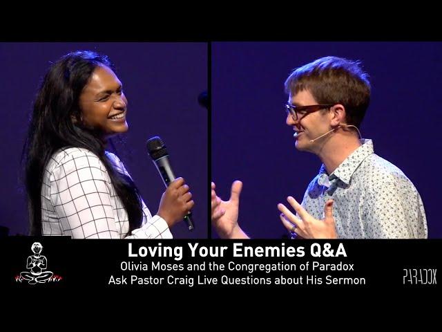 Matthew 5:43-48 Loving Your Enemies Q&A with Olivia Moses and Craig Hadley | Paradox Church