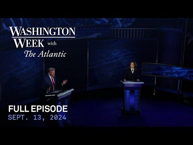 Washington Week with The Atlantic full episode, Sept. 13, 2024