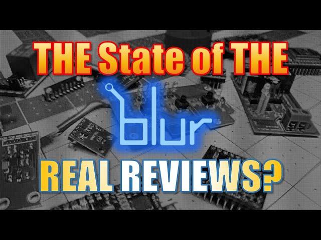 The State of the Blur - Real Reviews?