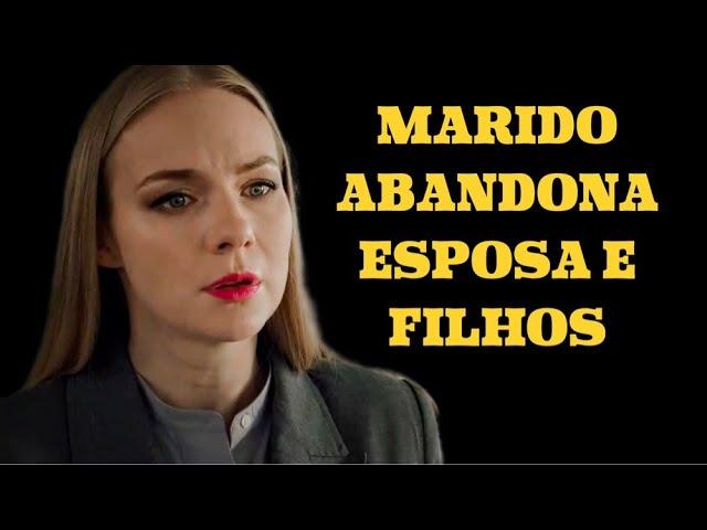 MARIDO ABANDONA ESPOSA E FILHOS | SEGREDOS REVELADOS | Romântica - filmes e séries