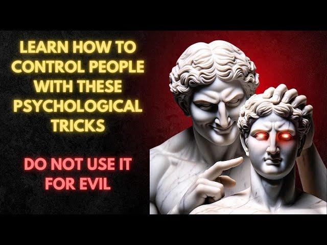 MASTER THE ART OF PERSUASION | 18 PSYCHOLOGICAL TRICKS on CONTROLING ANY PERSON OR SITUATION | STOIC