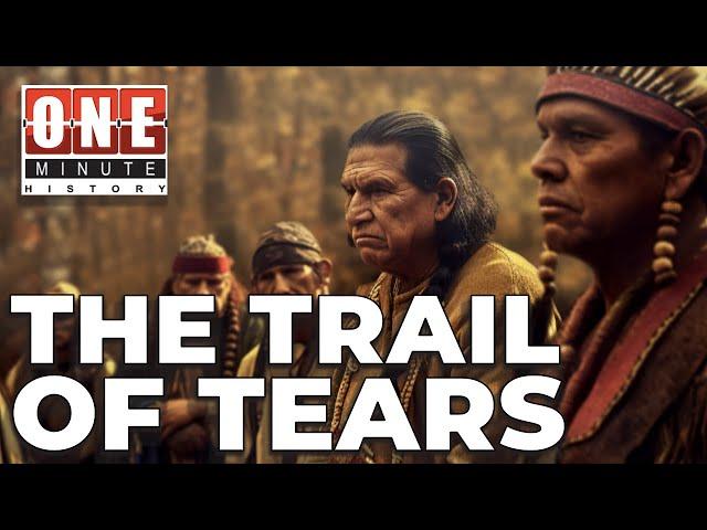 The Trail of Tears - One Minute History