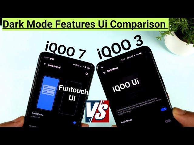 iQOO 7 vs iQOO 3 dark mode features funtouch Ui vs iQOO Ui tips & tricks comparison 