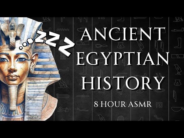 8 hours of Ancient Egyptian History - Fall Asleep ASMR History