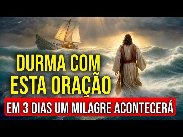 EM 3 DIAS UM MILAGRE ACONTECERÁ | Durma com Fé Ouvindo esta Oração e Veja o Que Acontece