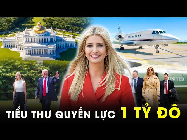 Cuộc Sống Vương Giả Của Ivanka Trump - Đệ Nhất Tiểu Thư Quyền Lực Nhất Lịch Sử Nước Mỹ | CLB Tỷ Phú