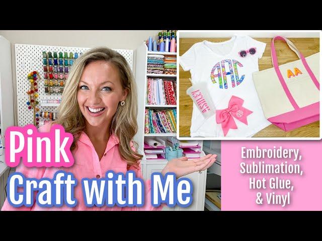 Craft With Me: Make 5 Trendy Pink Crafts using Embroidery, Sublimation, Vinyl , and Hot Glue