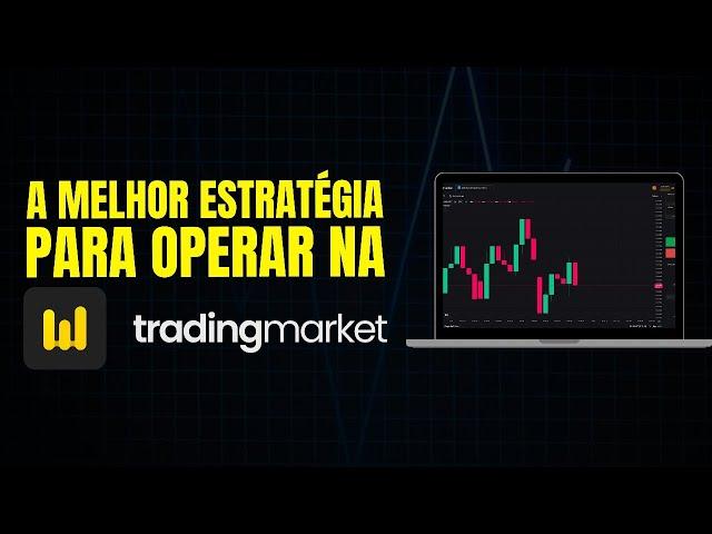 MELHOR ESTRATÉGIA PARA OPERAR NA TRADINGMARKET