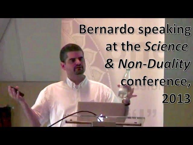 Bernardo's presentation at the Science & Non-Duality conference, 2013