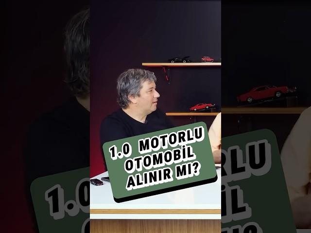 1.0 Motorlu Otomobil Alınır Mı?