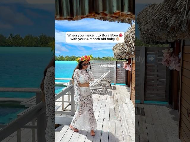 We just took our 4 month old baby to Bora Bora 